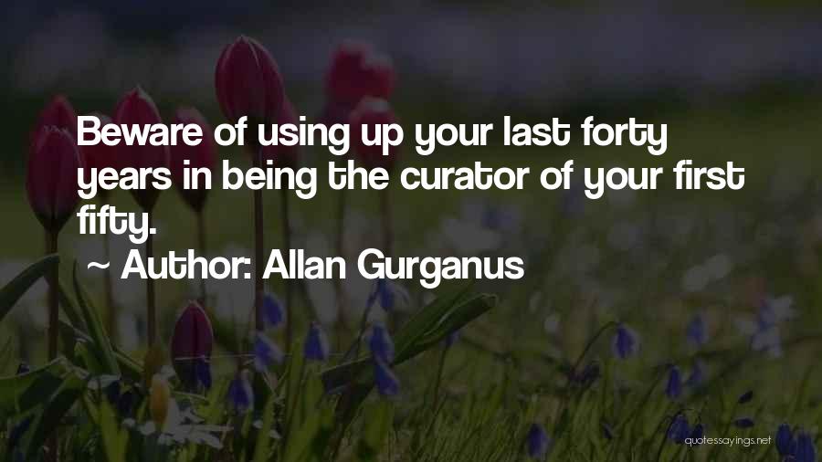 Being Forty Quotes By Allan Gurganus