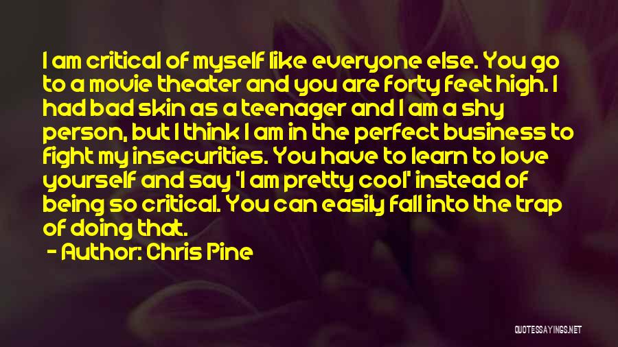 Being Forty Quotes By Chris Pine