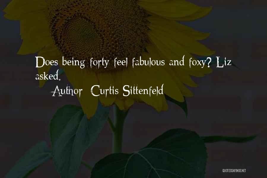 Being Forty Quotes By Curtis Sittenfeld