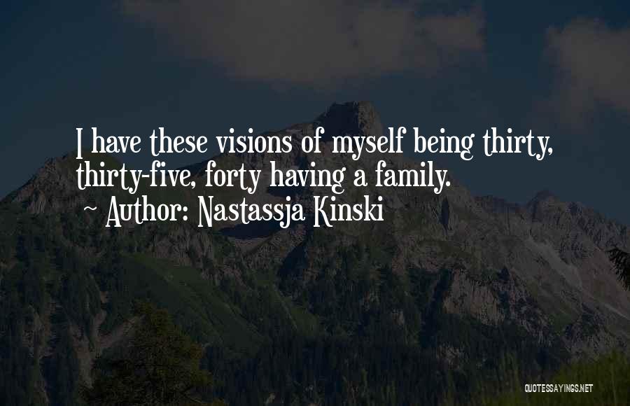 Being Forty Quotes By Nastassja Kinski