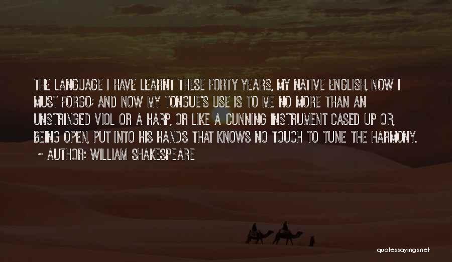 Being Forty Quotes By William Shakespeare