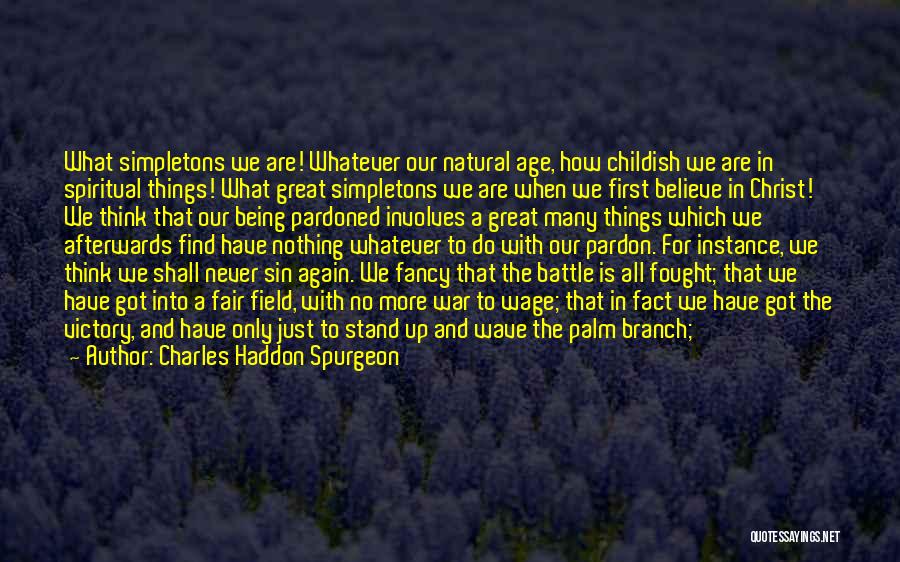 Being Fought For Quotes By Charles Haddon Spurgeon