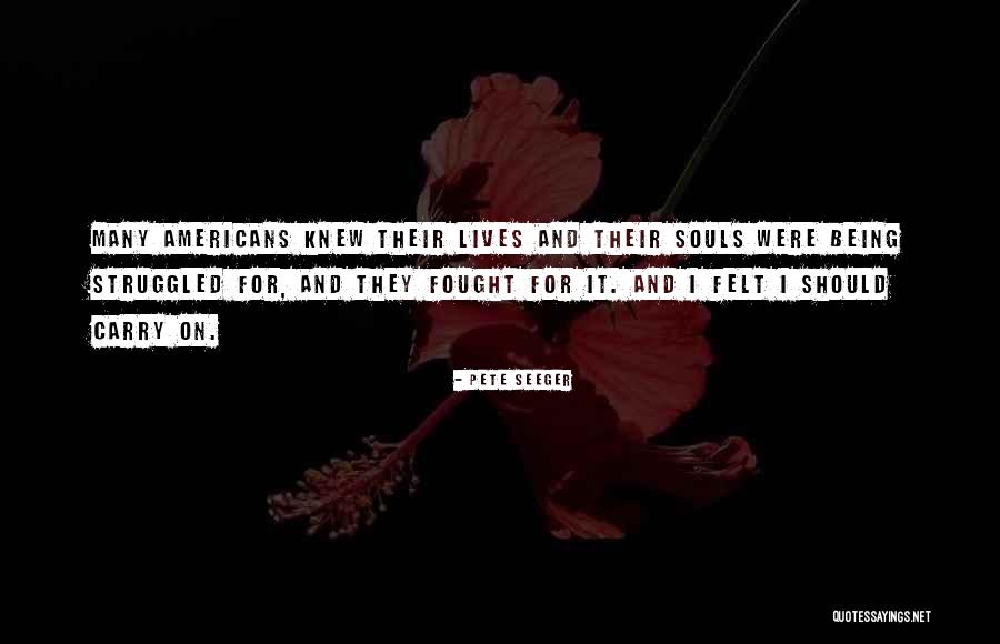 Being Fought For Quotes By Pete Seeger Being Fought For Quotes By Pete Seeger