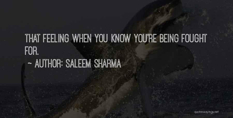 Being Fought For Quotes By Saleem Sharma