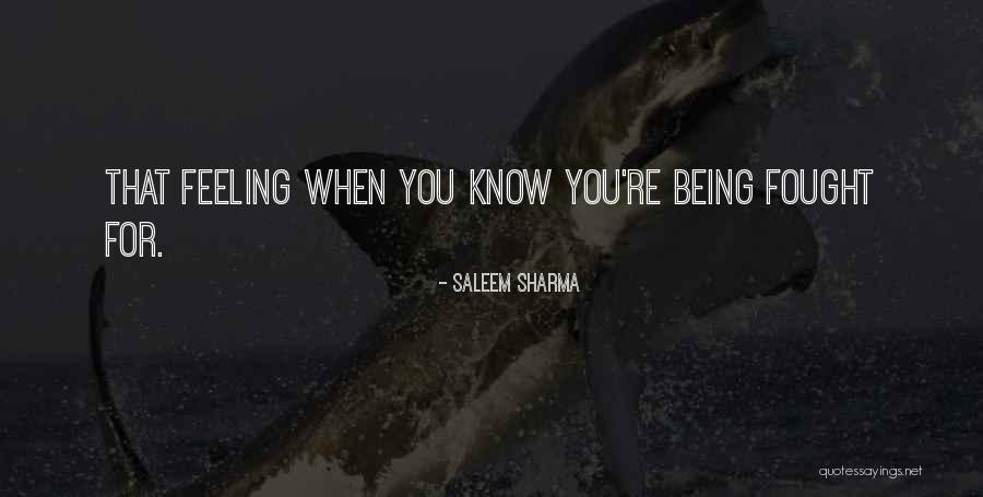 Being Fought For Quotes By Saleem Sharma Being Fought For Quotes By Saleem Sharma