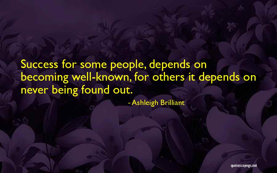 Being Found Out Quotes By Ashleigh Brilliant Being Found Out Quotes By Ashleigh Brilliant