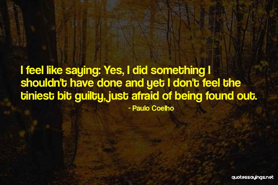 Being Found Out Quotes By Paulo Coelho Being Found Out Quotes By Paulo Coelho