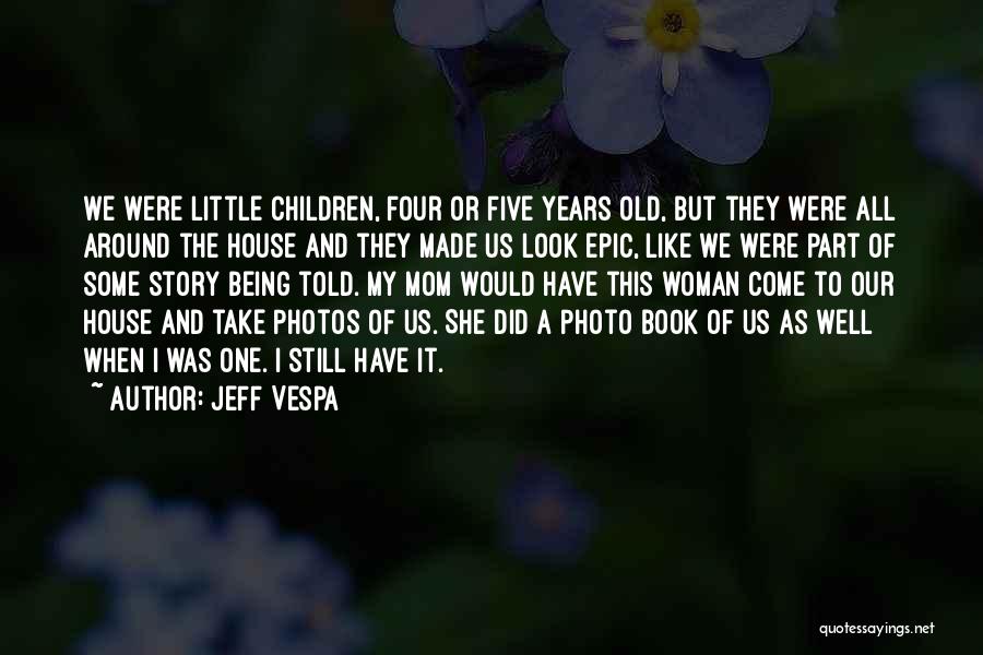 Being Four Years Old Quotes By Jeff Vespa