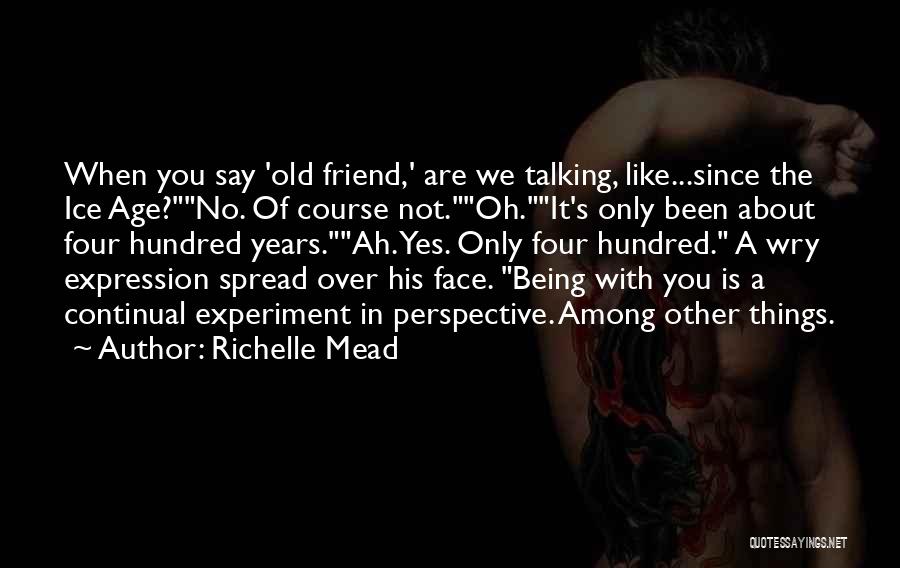 Being Four Years Old Quotes By Richelle Mead