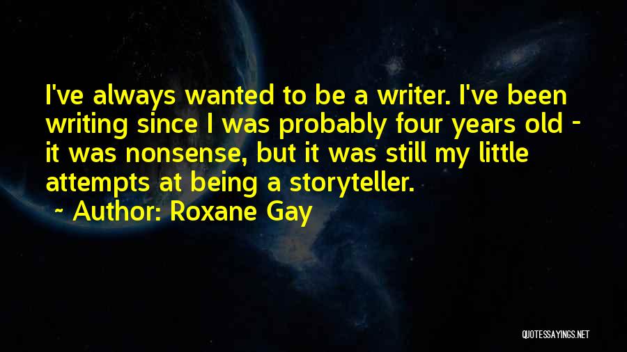 Being Four Years Old Quotes By Roxane Gay