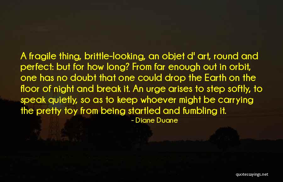 Being Fragile Quotes By Diane Duane Being Fragile Quotes By Diane Duane