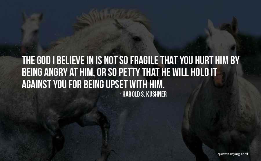 Being Fragile Quotes By Harold S. Kushner Being Fragile Quotes By Harold S. Kushner