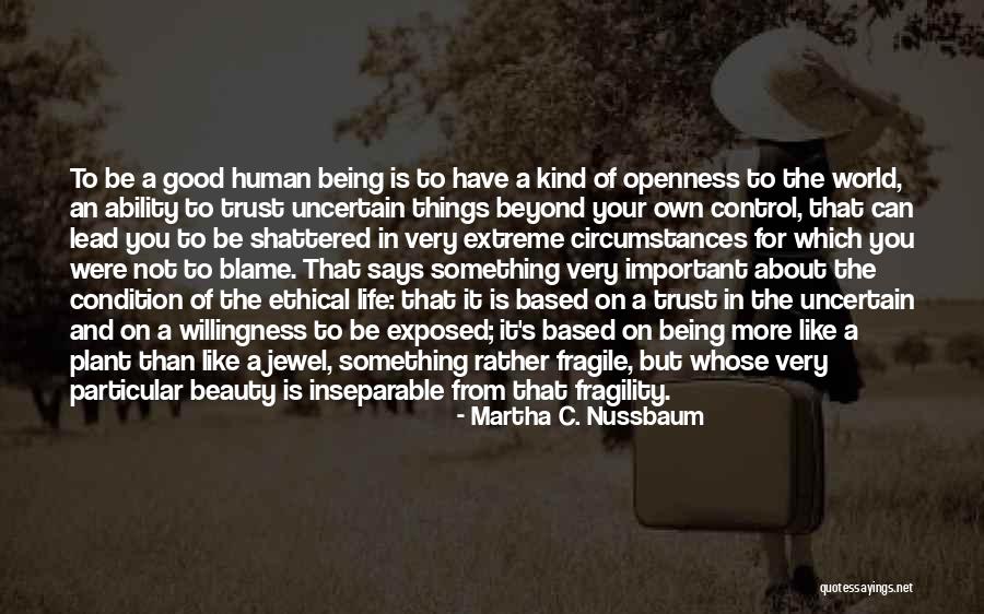 Being Fragile Quotes By Martha C. Nussbaum Being Fragile Quotes By Martha C. Nussbaum