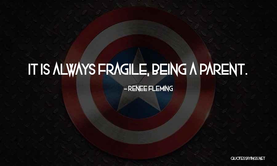 Being Fragile Quotes By Renee Fleming