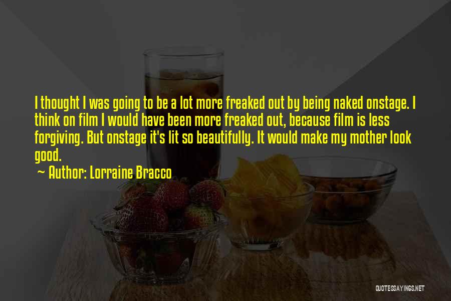 Being Freaked Out Quotes By Lorraine Bracco