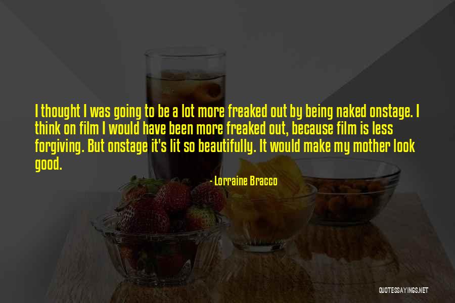 Being Freaked Out Quotes By Lorraine Bracco