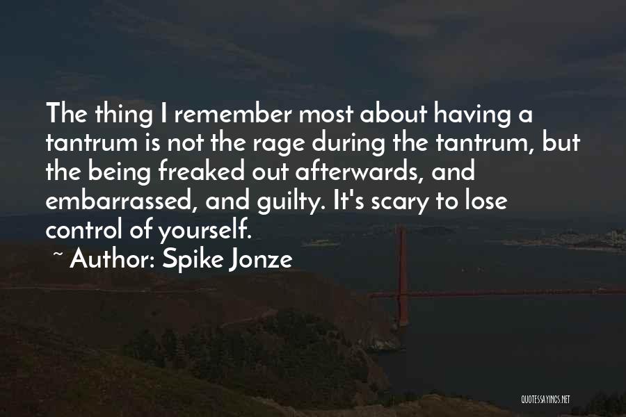 Being Freaked Out Quotes By Spike Jonze Being Freaked Out Quotes By Spike Jonze