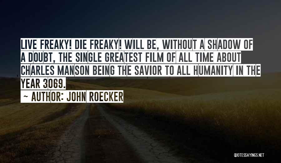 Being Freaky Quotes By John Roecker