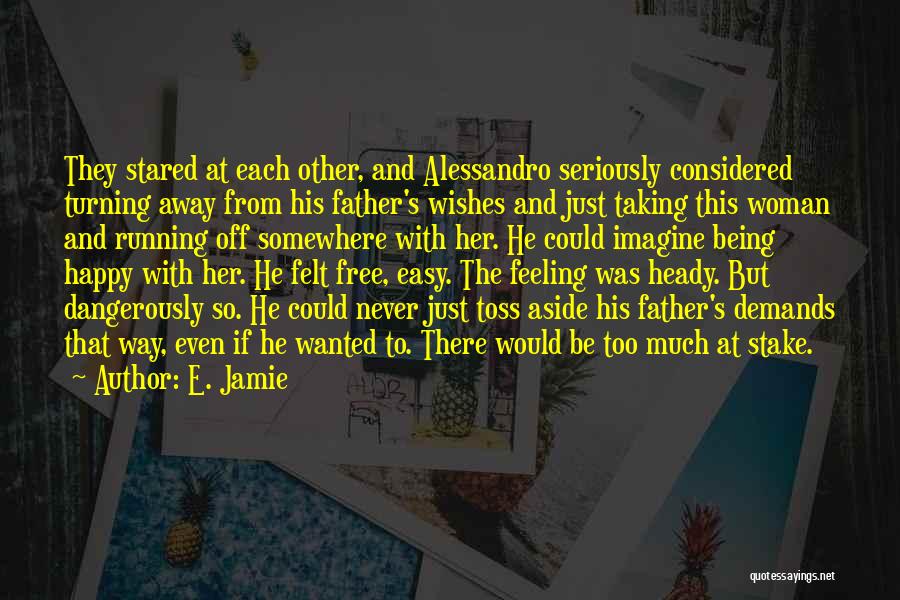 Being Free And Happy Quotes By E. Jamie