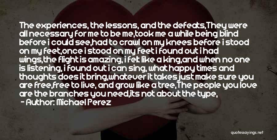 Being Free And Happy Quotes By Michael Perez
