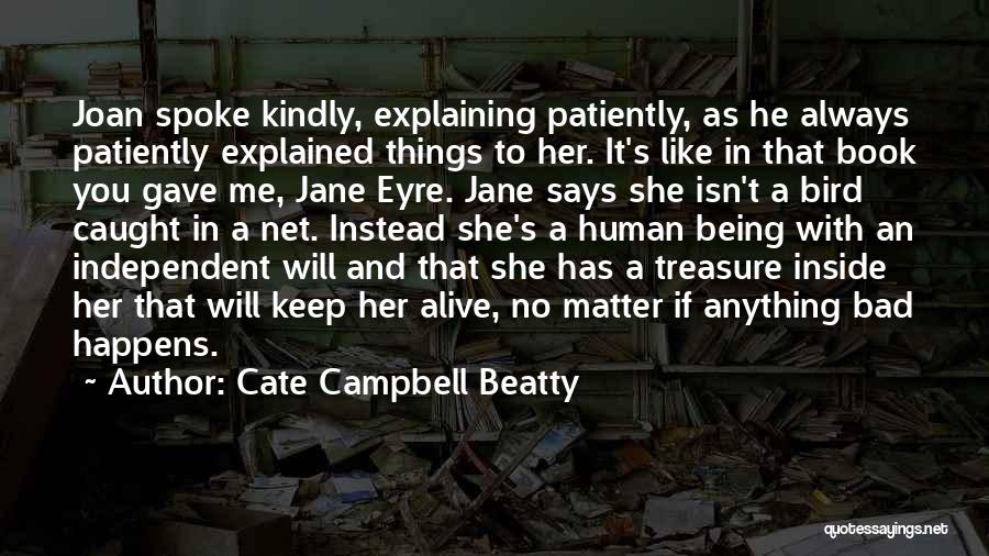 Being Free And Independent Quotes By Cate Campbell Beatty