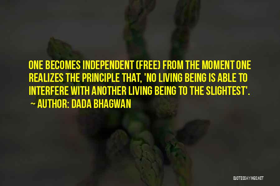 Being Free And Independent Quotes By Dada Bhagwan