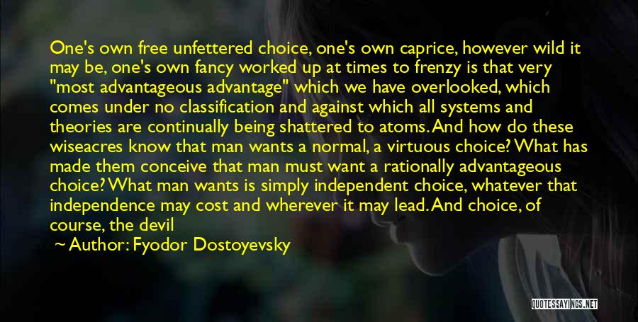 Being Free And Independent Quotes By Fyodor Dostoyevsky