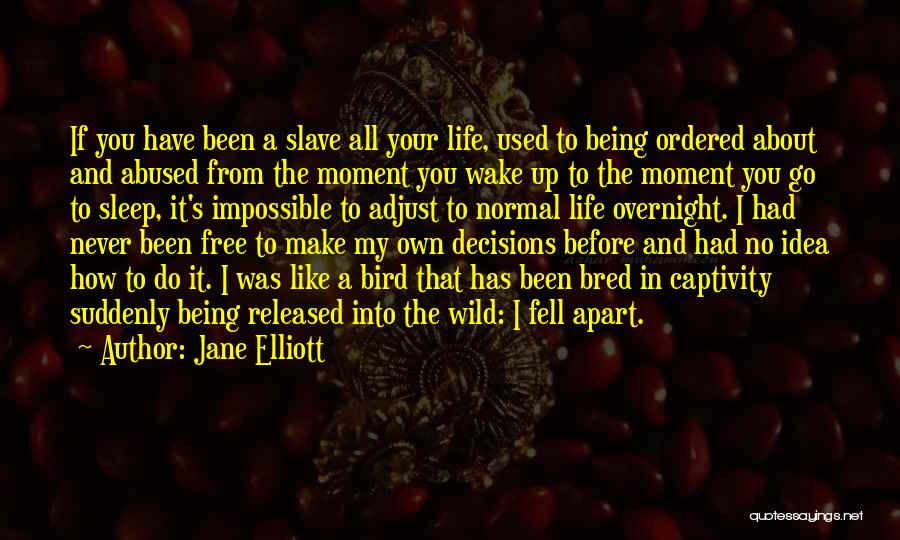 Being Free And Wild Quotes By Jane Elliott