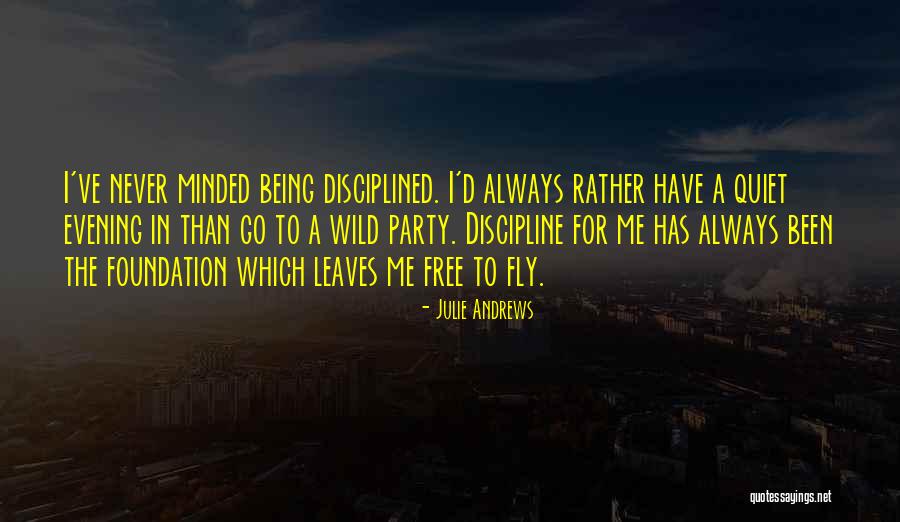 Being Free And Wild Quotes By Julie Andrews Being Free And Wild Quotes By Julie Andrews