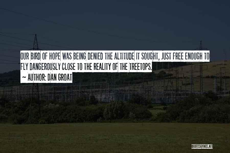 Being Free As A Bird Quotes By Dan Groat