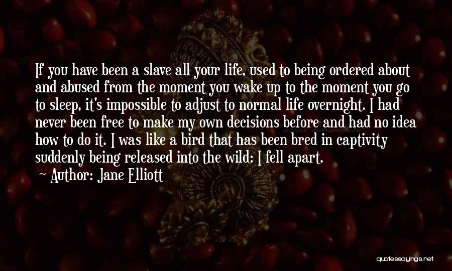 Being Free As A Bird Quotes By Jane Elliott