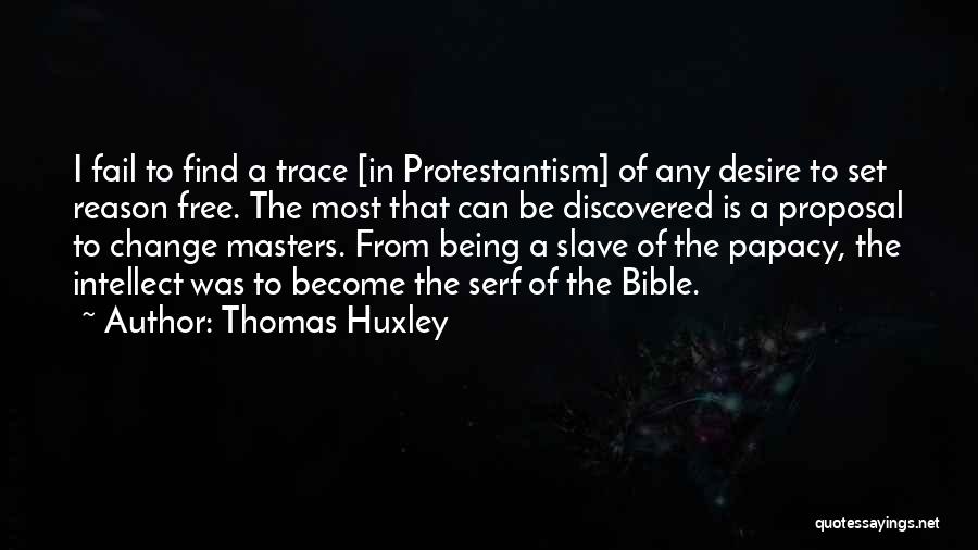 Being Free Bible Quotes By Thomas Huxley