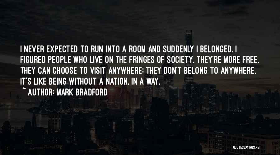 Being Free From Society Quotes By Mark Bradford