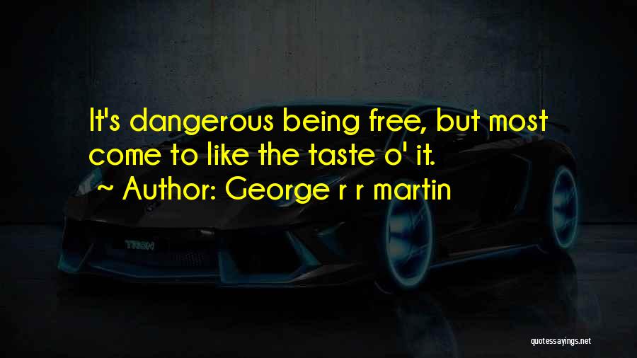 Being Free From Someone Quotes By George R R Martin