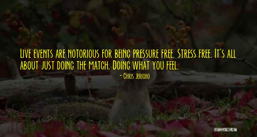 Being Free From Stress Quotes By Chris Jericho