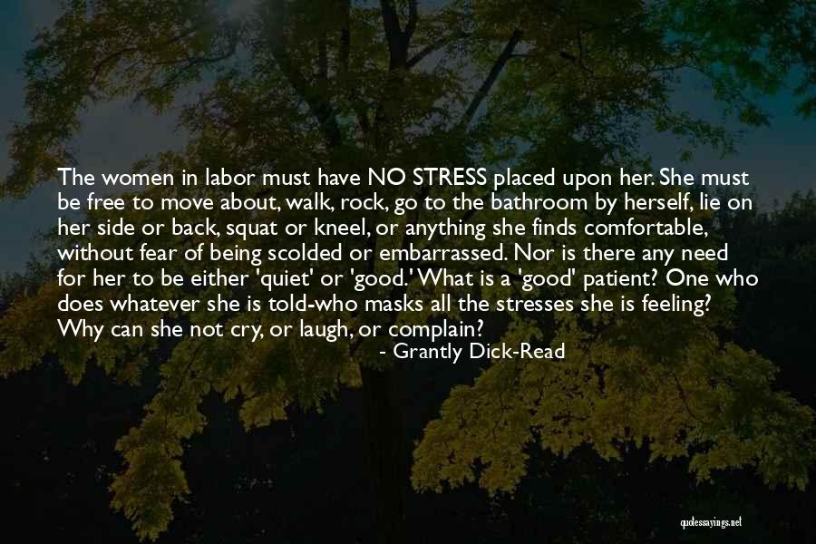 Being Free From Stress Quotes By Grantly Dick-Read