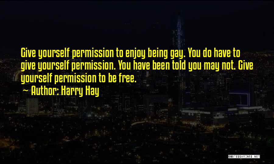 Being Free To Be Yourself Quotes By Harry Hay