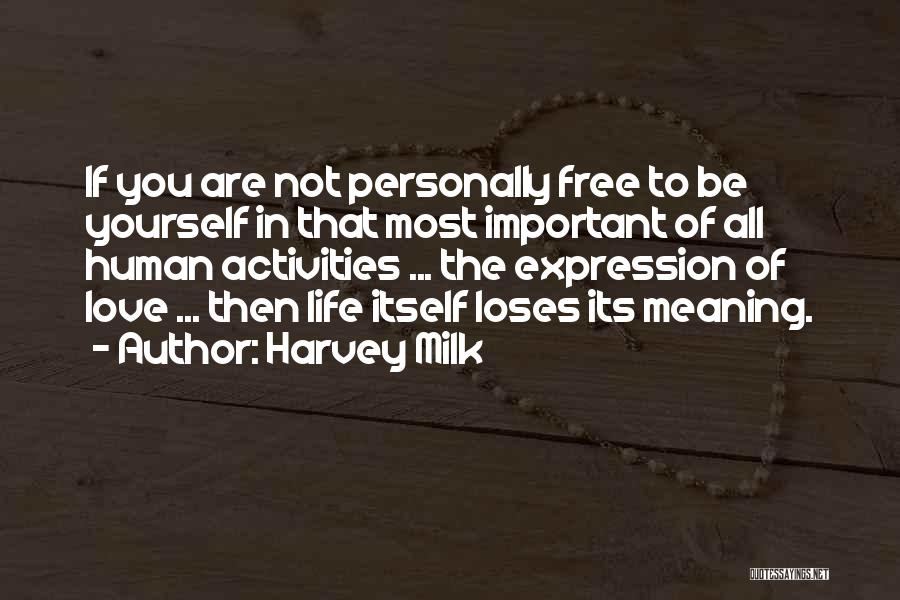 Being Free To Be Yourself Quotes By Harvey Milk