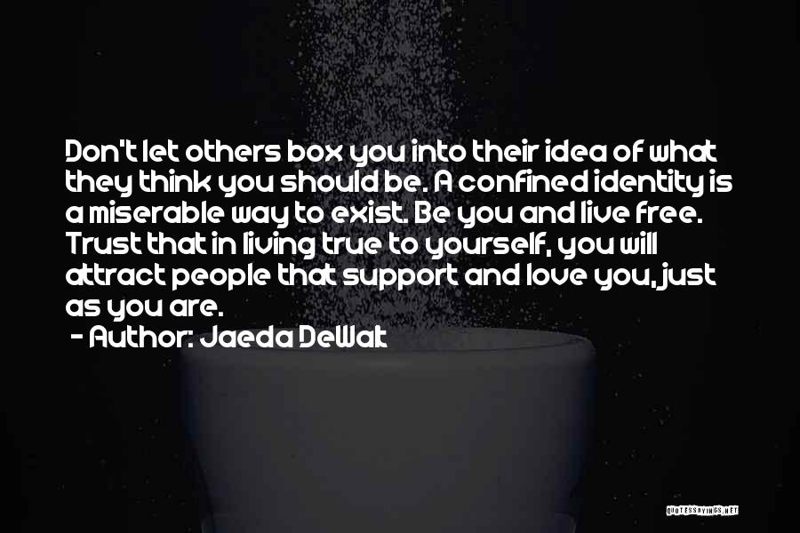 Being Free To Be Yourself Quotes By Jaeda DeWalt