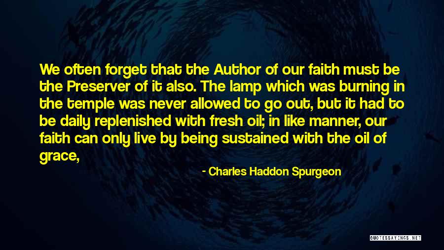 Being Fresh Quotes By Charles Haddon Spurgeon Being Fresh Quotes By Charles Haddon Spurgeon