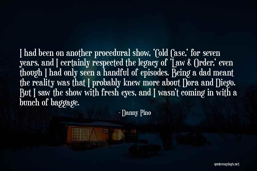 Being Fresh Quotes By Danny Pino Being Fresh Quotes By Danny Pino