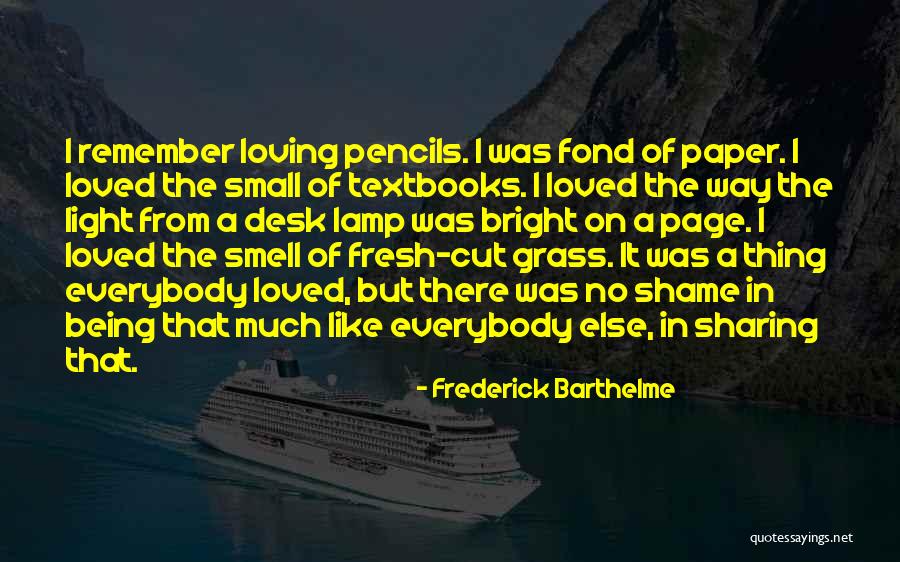 Being Fresh Quotes By Frederick Barthelme Being Fresh Quotes By Frederick Barthelme