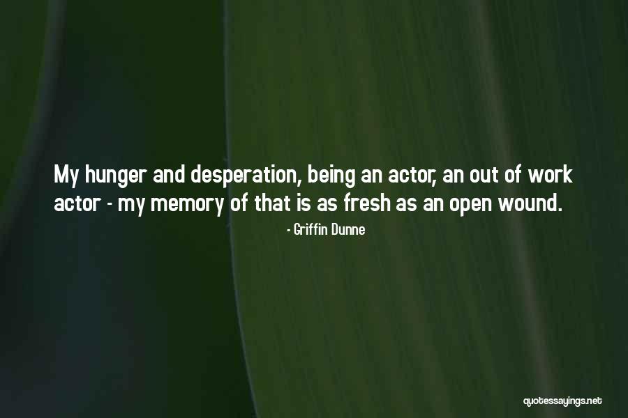 Being Fresh Quotes By Griffin Dunne Being Fresh Quotes By Griffin Dunne