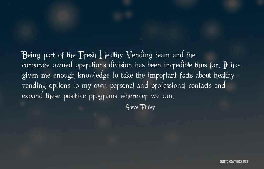 Being Fresh Quotes By Steve Finley Being Fresh Quotes By Steve Finley