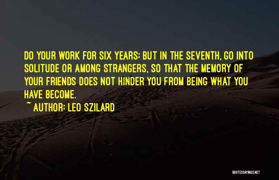 Being Friends Then Strangers Quotes By Leo Szilard