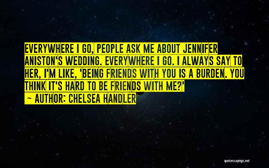 Being Friends With Your Ex Quotes By Chelsea Handler