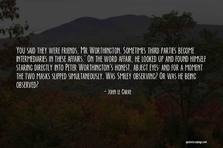 Being Friends With Your Ex Quotes By John Le Carre