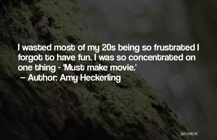 Being Frustrated Quotes By Amy Heckerling