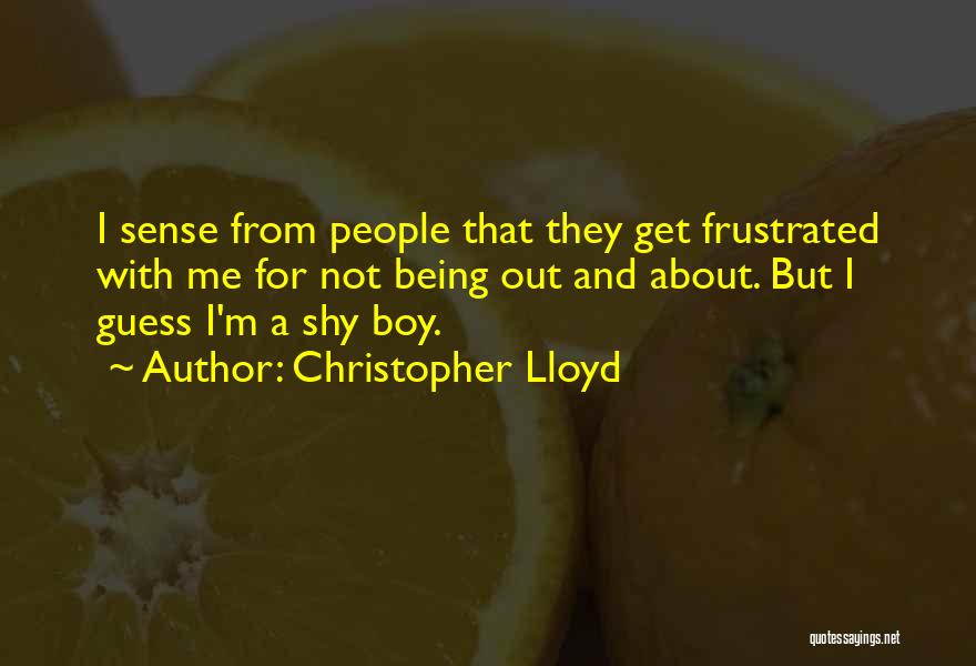 Being Frustrated Quotes By Christopher Lloyd