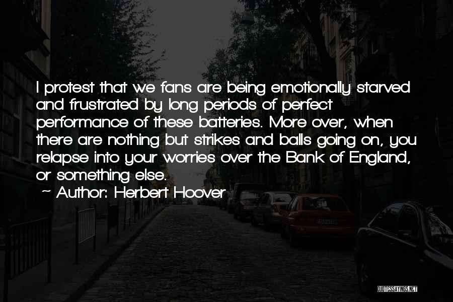 Being Frustrated Quotes By Herbert Hoover